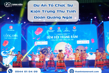 tổ chức sự kiện Trung thu Tỉnh đoàn Quảng Ngãi