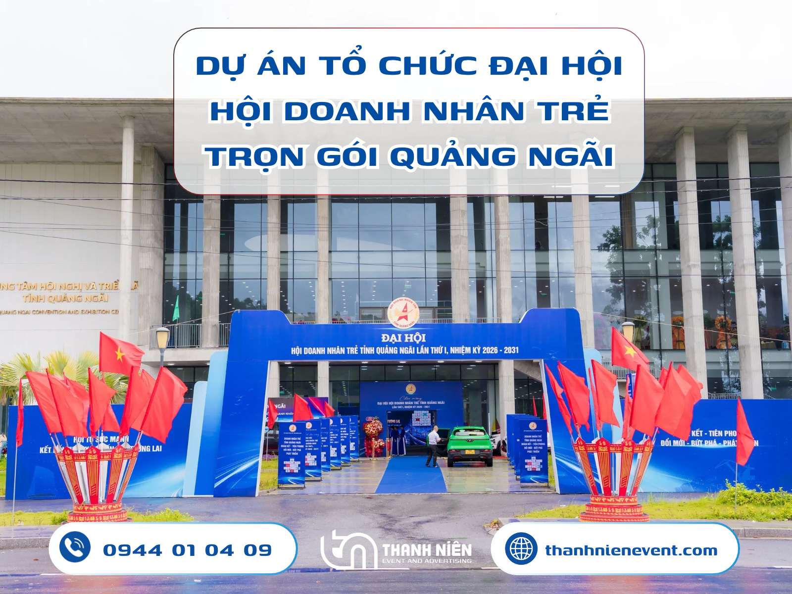 Dự Án Tổ Chức Đại Hội Hội Doanh Nhân Trẻ Tỉnh Quảng Ngãi Trọn Gói
